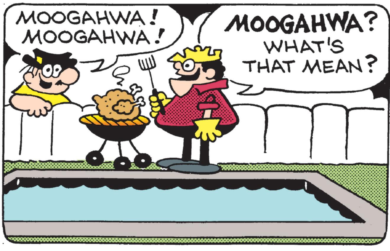 Graphics OCR: MOOGAHWA! MOOGAHWA! ( MOOGAHWA? WHAT'S THAT MEAN? MOOGAHWA ! MOOGAHWA ! ( MOOGAHWA ? WHAT'S THAT MEAN ?