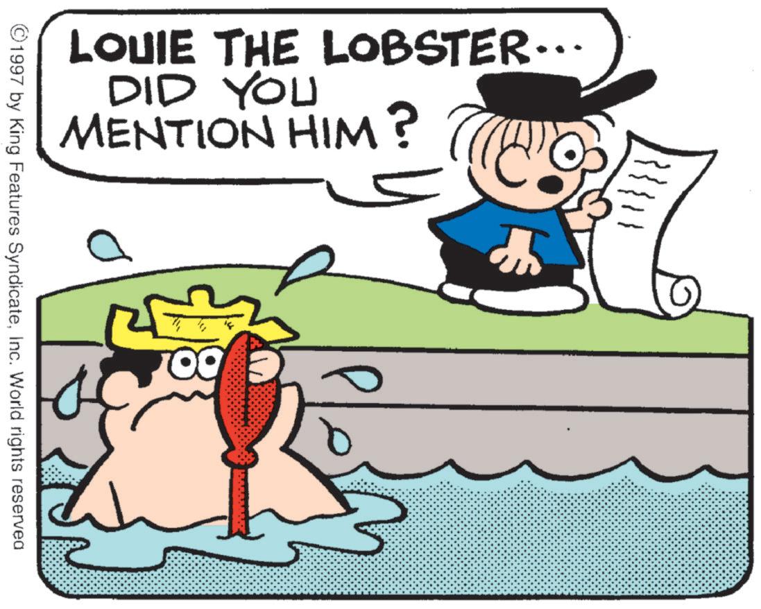 Photo caption OCR: LOUIE THE LOBSTER... DID YOU MENTION HIM? ©1997 by King Features SyndicateInc. World rights reserved 00 LOUIE THE LOBSTER ... DID YOU MENTION HIM ? © 1997 by King Features SyndicateInc. World rights reserved 00