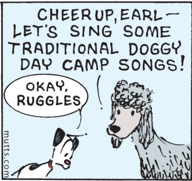 Canidae OCR: CHEER UPEARL- LET'S SING SOME TRADITIONAL DOGGY DAY CAMP SONGS! OKAYRUGGLES mutts.com CHEER UPEARL- LET'S SING SOME TRADITIONAL DOGGY DAY CAMP SONGS ! OKAYRUGGLES mutts.com