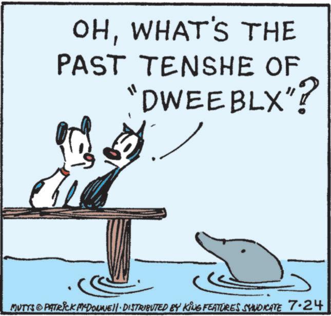 Photo caption OCR: OHWHAT'S THE PAST TENSHE OF "DWEEBLY"? ? MUTTS & PATRICK MADONNE!!· DISTRIBUTED BY KING FEATURES SYNDICATE 7.24 OHWHAT'S THE PAST TENSHE OF " DWEEBLY " ? ? MUTTS & PATRICK MADONNE !! · DISTRIBUTED BY KING FEATURES SYNDICATE 7.24