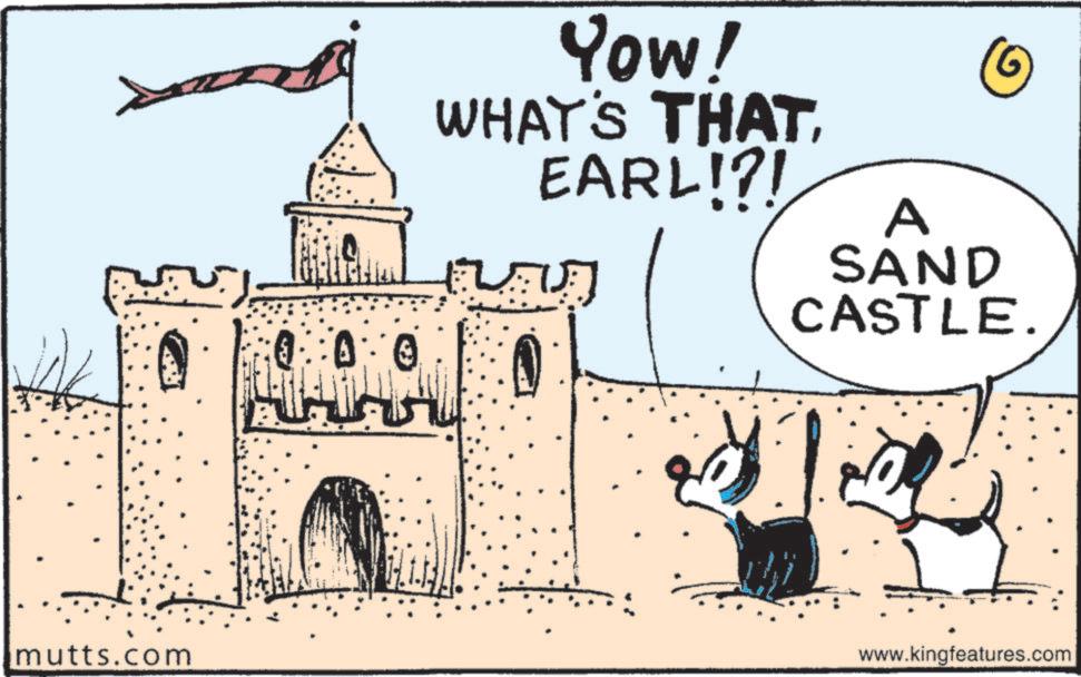 Animated cartoon OCR: ??? mutts.com :0:0 Yow! WHAT'S THATEARL!?! A SAND CASTLE. www.kingfeatures.com ??? mutts.com : 0 : 0 Yow ! WHAT'S THATEARL ! ? ! A SAND CASTLE . www.kingfeatures.com