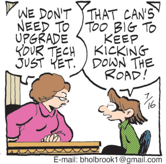 Graphics OCR: WE DON'T NEED TO UPGRADE YOUR TECH THAT CAN'S TOO BIG TO JUST YET. KEEP KICKING DOWN THE ROAD! M E-mail: bholbrook1@gmail.com alv WE DON'T NEED TO UPGRADE YOUR TECH THAT CAN'S TOO BIG TO JUST YET . KEEP KICKING DOWN THE ROAD ! M E - mail : bholbrook1@gmail.com alv