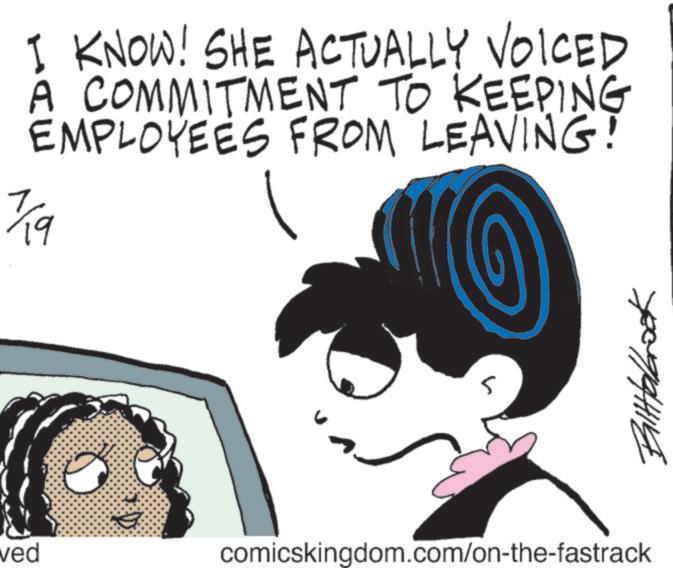 Graphics OCR: ved I KNOW! SHE ACTUALLY VOICED A COMMITMENT TO KEEPING EMPLOYEES FROM LEAVING! 19 comicskingdom.com/on-the-fastrack Balttalbrook ved I KNOW ! SHE ACTUALLY VOICED A COMMITMENT TO KEEPING EMPLOYEES FROM LEAVING ! 19 comicskingdom.com/on-the-fastrack Balttalbrook