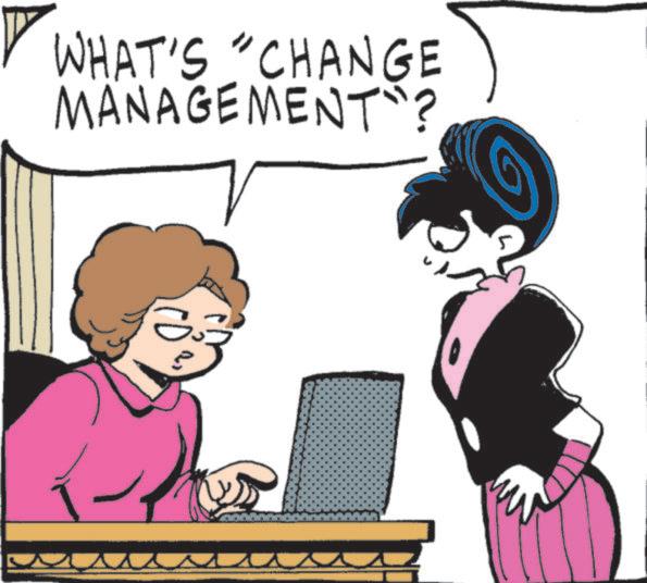 Fictional character OCR: WHAT'S "CHANGE MANAGEMENT"? G WHAT'S " CHANGE MANAGEMENT " ? G