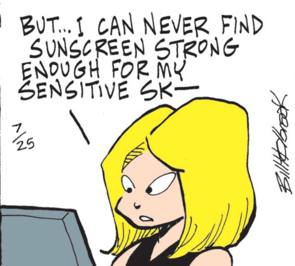 Fictional character OCR: 1 BUT... I CAN NEVER FIND SUNSCREEN STRONG ENOUGH FOR MY SENSITIVE SK- 25 Brook 1 BUT ... I CAN NEVER FIND SUNSCREEN STRONG ENOUGH FOR MY SENSITIVE SK- 25 Brook