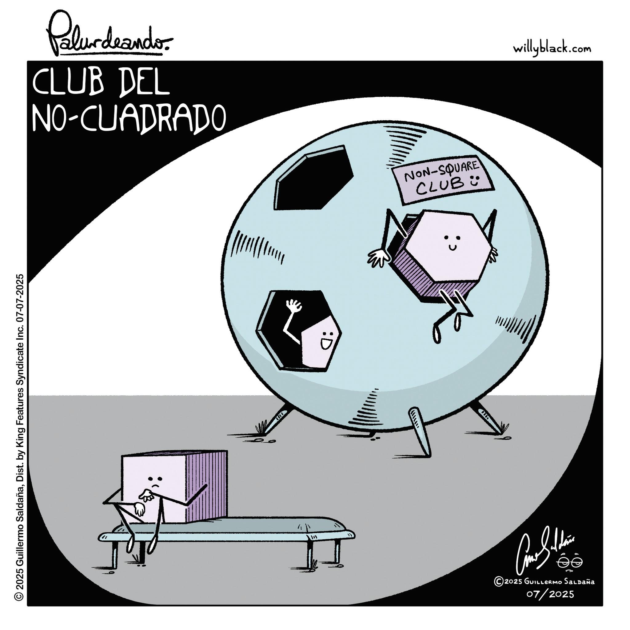 Graphic design OCR: © 2025 Guillermo SaldañaDist. by King Features Syndicate Inc. 07-07-2025 Palur deando CLUB DEL NO-CUADRADO 2025 GUILLERMO Saldaña 07/2025 NON-SQUARE CLUB: W willyblack.com © 2025 Guillermo SaldañaDist . by King Features Syndicate Inc. 07-07-2025 Palur deando CLUB DEL NO - CUADRADO 2025 GUILLERMO Saldaña 07/2025 NON - SQUARE CLUB : W willyblack.com