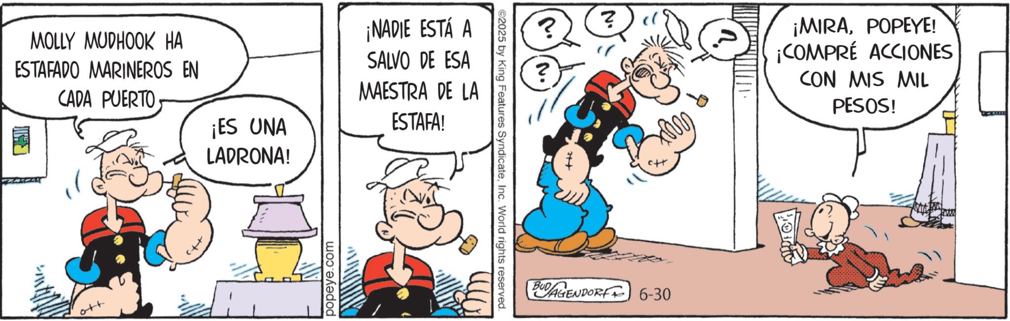 Animation OCR: MOLLY MUDHOOK HA ESTAFADO MARINEROS EN CADA PUERTO G ¡ES UNA LADRONA! ¡NADIE ESTÁ A SALVO DE ESA MAESTRA DE LA ESTAFA! popeye.com ©2025 by King Features SyndicateInc. World rights reserved. ? ? ? c++ BUDAGENDORF 6-30 ¡MIRAPOPEYE! ¡COMPRÉ ACCIONES CON MIS MIL PESOS! MOLLY MUDHOOK HA ESTAFADO MARINEROS EN CADA PUERTO G ¡ ES UNA LADRONA ! ¡ NADIE ESTÁ A SALVO DE ESA MAESTRA DE LA ESTAFA ! popeye.com © 2025 by King Features SyndicateInc. World rights reserved . ? ? ? c ++ BUDAGENDORF 6-30 ¡ MIRAPOPEYE ! ¡ COMPRÉ ACCIONES CON MIS MIL PESOS !