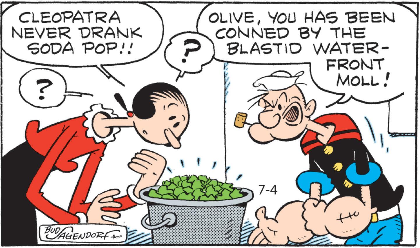 Happiness OCR: CLEOPATRA NEVER DRANK SODA POP!! ? BUD AGENDORF OLIVEYOU HAS BEEN CONNED BY THE ? BLASTID WATER- FRONT 7-4 MOLL! CLEOPATRA NEVER DRANK SODA POP !! ? BUD AGENDORF OLIVEYOU HAS BEEN CONNED BY THE ? BLASTID WATER- FRONT 7-4 MOLL !