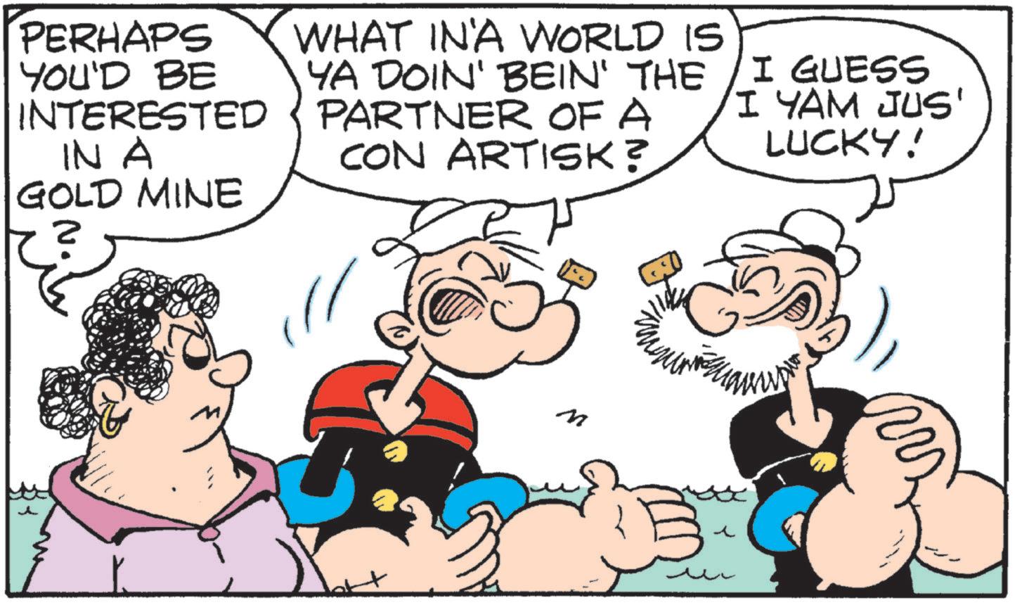 Animation OCR: PERHAPS YOU'D BE INTERESTED IN A GOLD MINE WHAT IN'A WORLD IS YA DOIN' BEIN' THE PARTNER OF A CON ARTISK? I GUESS 'I YAM JUS' LUCKY! ? M PERHAPS YOU'D BE INTERESTED IN A GOLD MINE WHAT IN'A WORLD IS YA DOIN ' BEIN ' THE PARTNER OF A CON ARTISK ? I GUESS ' I YAM JUS ' LUCKY ! ? M