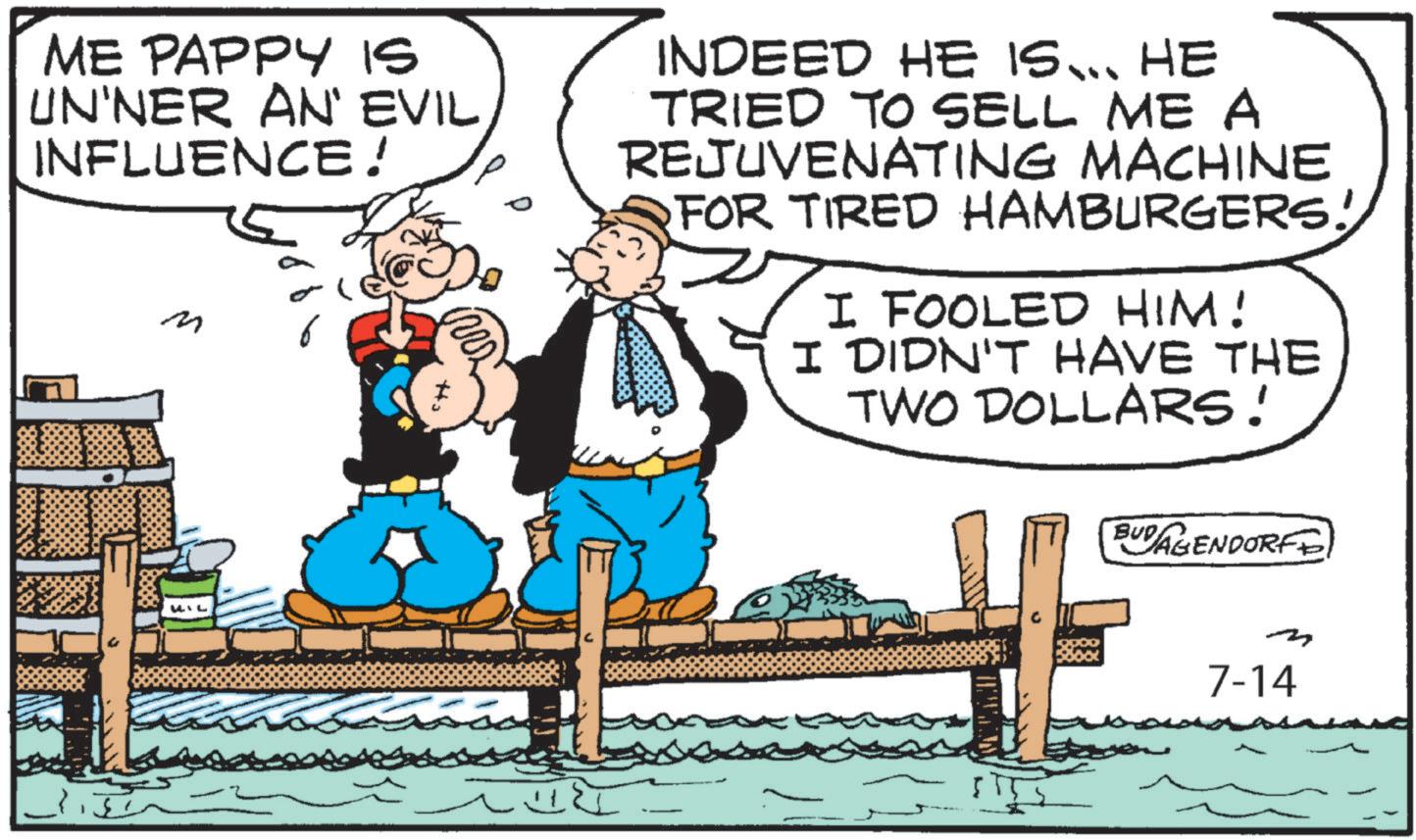 Animation OCR: ME PAPPY IS UN'NER AN' EVILINFLUENCE! M INDEED HE IS... HE TRIED TO SELL ME A REJUVENATING MACHINE FOR TIRED HAMBURGERS! I FOOLED HIM! I DIDN'T HAVE THE TWO DOLLARS! BUDAGENDORF ? 7-14 ME PAPPY IS UN'NER AN ' EVILINFLUENCE ! M INDEED HE IS ... HE TRIED TO SELL ME A REJUVENATING MACHINE FOR TIRED HAMBURGERS ! I FOOLED HIM ! I DIDN'T HAVE THE TWO DOLLARS ! BUDAGENDORF ? 7-14