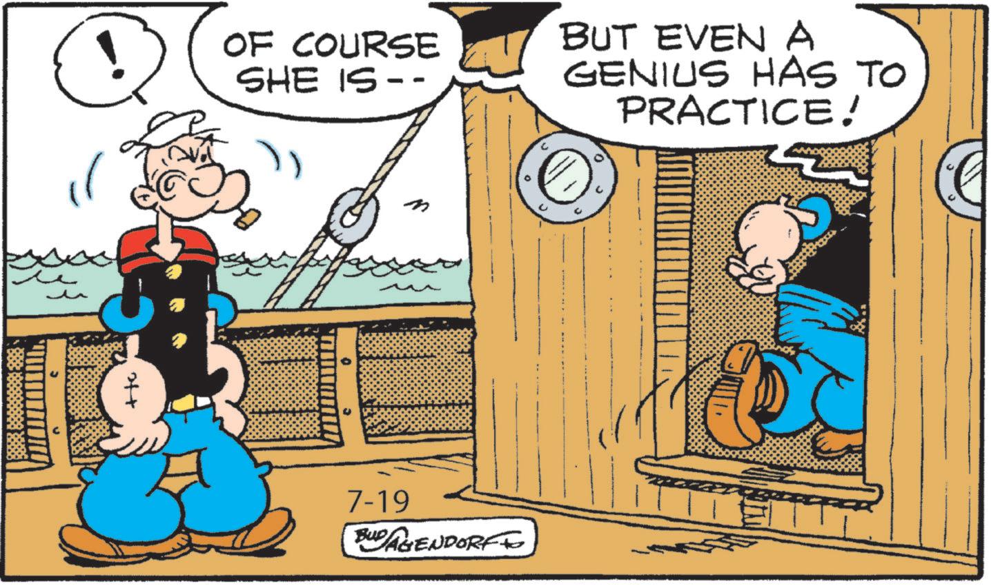 Publication OCR: OF COURSE SHE IS -- 7-19 BUD AGENDORF T BUT EVEN A GENIUS HAS TO PRACTICE! OF COURSE SHE IS -- 7-19 BUD AGENDORF T BUT EVEN A GENIUS HAS TO PRACTICE !