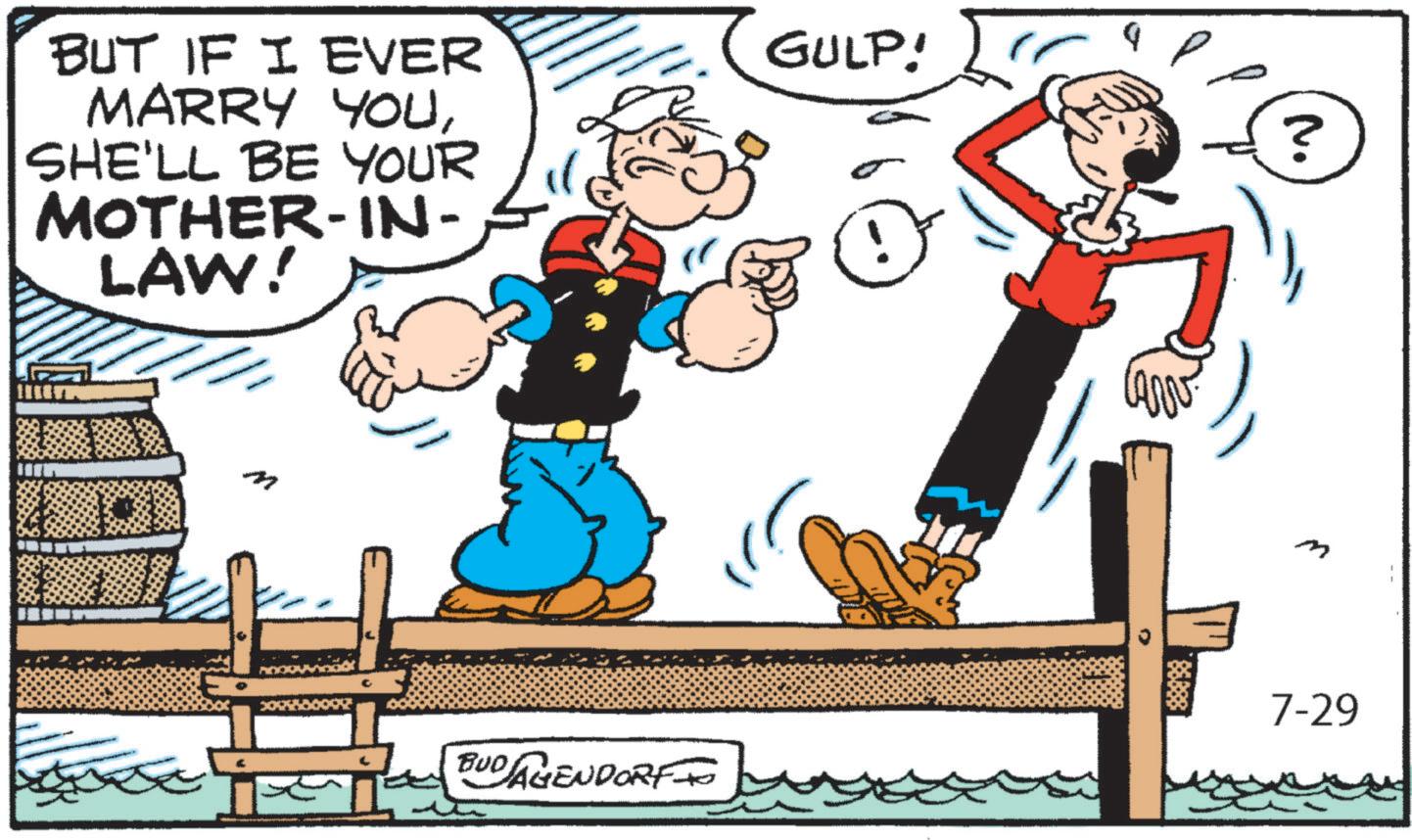 Comic book OCR: BUT IF I EVER MARRY YOUSHE'LL BE YOUR MOTHER-IN- LAW! BUD AGENDORF TO GULP! N. ? m 7-29 BUT IF I EVER MARRY YOUSHE'LL BE YOUR MOTHER - IN- LAW ! BUD AGENDORF TO GULP ! N. ? m 7-29
