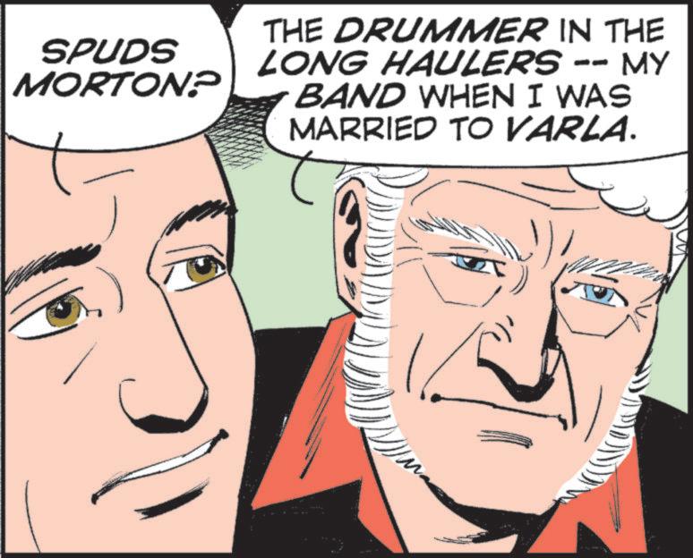 Graphic design OCR: SPUDS MORTON? THE DRUMMER IN THE LONG HAULERS -- MY BAND WHEN I WAS MARRIED TO VARLA. t SPUDS MORTON ? THE DRUMMER IN THE LONG HAULERS -- MY BAND WHEN I WAS MARRIED TO VARLA . t