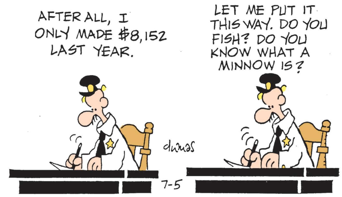Security OCR: AFTER ALLI ONLY MADE $8152 LAST YEAR. LET ME PUT IT. THIS WAY. DO YOU FISH? DO YOU KNOW WHAT A MINNOW IS? dummas 7-5 ?? ?? AFTER ALLI ONLY MADE $ 8152 LAST YEAR . LET ME PUT IT . THIS WAY . DO YOU FISH ? DO YOU KNOW WHAT A MINNOW IS ? dummas 7-5 ?? ??