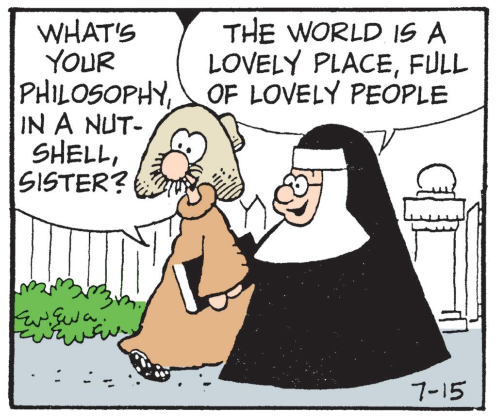 Photo caption OCR: WHAT'S YOUR PHILOSOPHYIN A NUT- SHELLSISTER? THE WORLD IS A LOVELY PLACEFULL OF LOVELY PEOPLE D Ev. Swa ???? 7-15 WHAT'S YOUR PHILOSOPHYIN A NUT- SHELLSISTER ? THE WORLD IS A LOVELY PLACEFULL OF LOVELY PEOPLE D Ev . Swa ???? 7-15