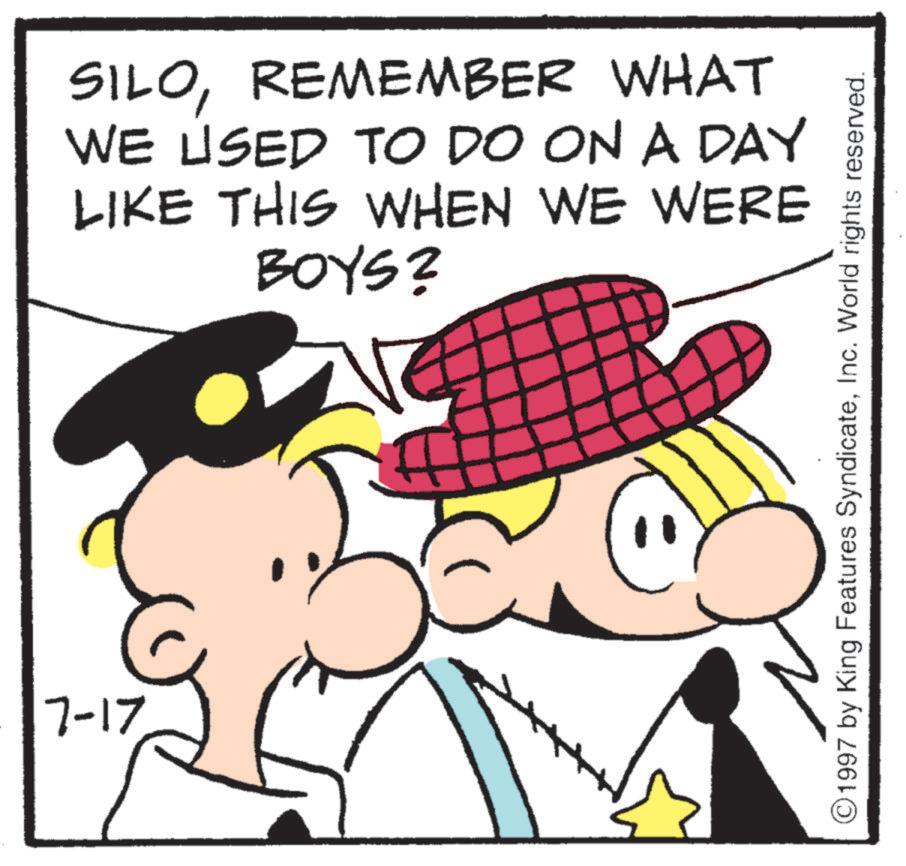 Animation OCR: 7-17 SILOREMEMBER WHAT WE USED TO DO ON A DAY LIKE THIS WHEN WE WERE BOYS? ©1997 by King Features SyndicateInc. World rights reserved. 7-17 SILOREMEMBER WHAT WE USED TO DO ON A DAY LIKE THIS WHEN WE WERE BOYS ? © 1997 by King Features SyndicateInc. World rights reserved .