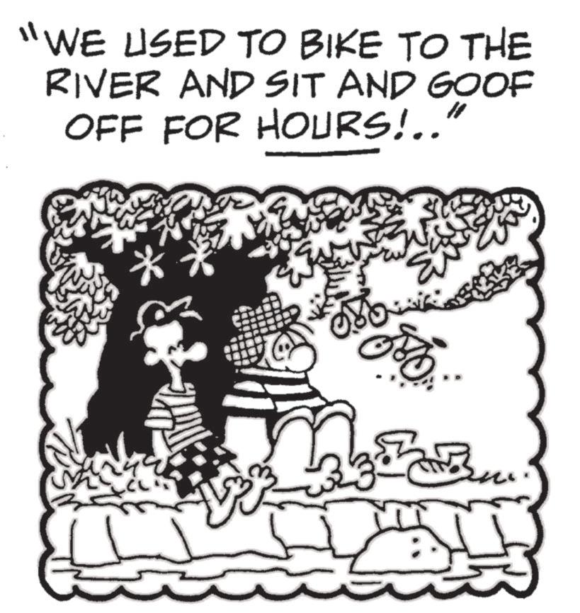 Line art OCR: "WE USED TO BIKE TO THE RIVER AND SIT AND GOOF OFF FOR HOURS!.." ? " ** ? ? " WE USED TO BIKE TO THE RIVER AND SIT AND GOOF OFF FOR HOURS ! .. " ? " ** ? ?