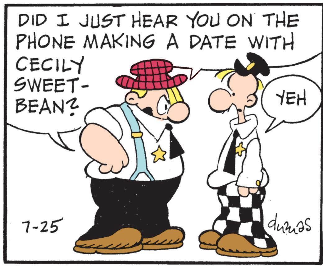 Fedora OCR: DID I JUST HEAR YOU ON THE PHONE MAKING A DATE WITH CECILY SWEET- BEAN? YEH 7-25 dumas DID I JUST HEAR YOU ON THE PHONE MAKING A DATE WITH CECILY SWEET- BEAN ? YEH 7-25 dumas