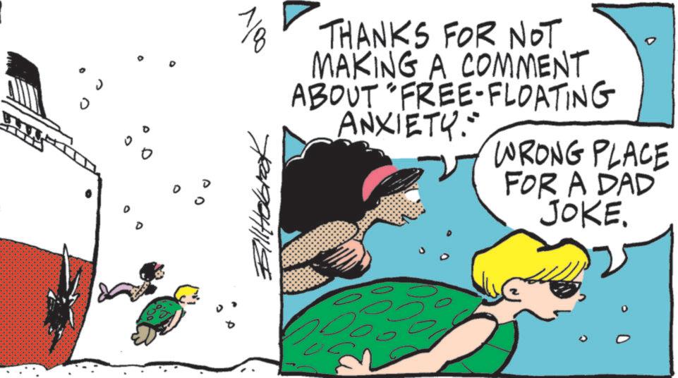 Comics OCR: ? oolv 7/8 THANKS FOR NOT MAKING A COMMENT ABOUT FREE-FLOATING ANXIETY: BillHobrok WRONG PLACE FOR A DAD JOKE. D 0 ? oolv 7/8 THANKS FOR NOT MAKING A COMMENT ABOUT FREE - FLOATING ANXIETY : BillHobrok WRONG PLACE FOR A DAD JOKE . D 0