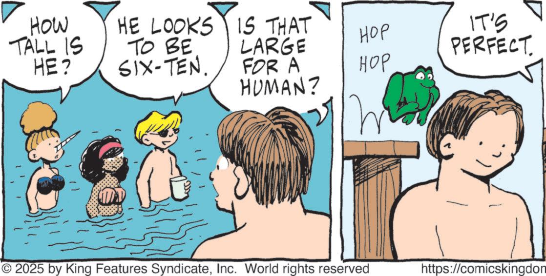Animated cartoon OCR: HOW TALL IS HE? HE LOOKS TO BE SIX-TEN IS THAT ??? IT'S LARGE PERFECT FOR A HUMAN? ??? h © 2025 by King Features SyndicateInc. World rights reserved https://comicskingdon HOW TALL IS HE ? HE LOOKS TO BE SIX - TEN IS THAT ??? IT'S LARGE PERFECT FOR A HUMAN ? ??? h © 2025 by King Features SyndicateInc. World rights reserved https : // comicskingdon