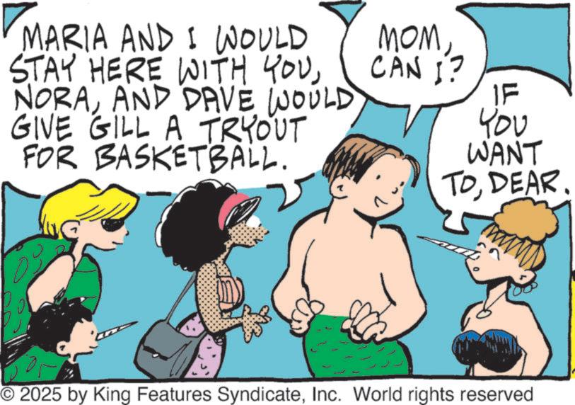 Comic book OCR: MARIA AND I WOULD STAY HERE WITH YOUAND DAVE WOULD GIVE GILL A TRYOUT FOR BASKETBALL. MOMCAN !? IF You WANT TODEAR. 2025 by King Features SyndicateInc. World rights reserved MARIA AND I WOULD STAY HERE WITH YOUAND DAVE WOULD GIVE GILL A TRYOUT FOR BASKETBALL . MOMCAN ! ? IF You WANT TODEAR . 2025 by King Features SyndicateInc. World rights reserved