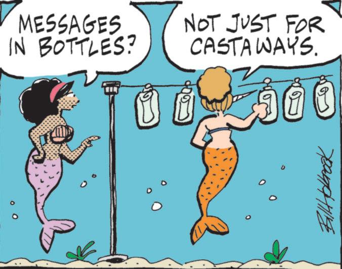 Animated cartoon OCR: MESSAGES IN BOTTLES? NOT JUST FOR CASTAWAYS. Billtdbrook MESSAGES IN BOTTLES ? NOT JUST FOR CASTAWAYS . Billtdbrook