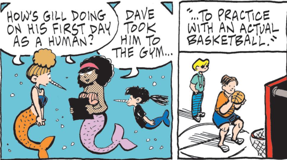 Publication OCR: HOW'S GILL DOING ON HIS FIRST DAY AS A HUMAN? TOOK DAVE ...TO PRACTICE WITH AN ACTUAL HIM TO THE GYM... BASKETBALL." HOW'S GILL DOING ON HIS FIRST DAY AS A HUMAN ? TOOK DAVE ... TO PRACTICE WITH AN ACTUAL HIM TO THE GYM ... BASKETBALL . "