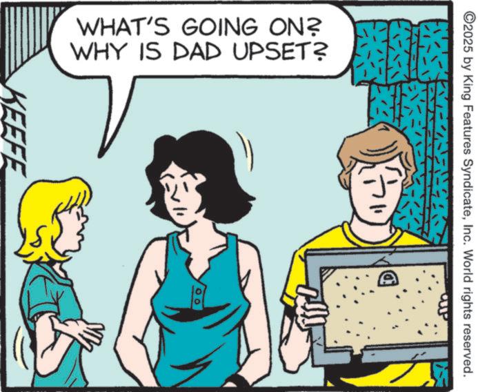 Animated cartoon OCR: ©2025 by King Features SyndicateInc. World rights reserved. CUP WHAT'S GOING ON? WHY IS DAD UPSET? ?? KEEFE 00 A © 2025 by King Features SyndicateInc. World rights reserved . CUP WHAT'S GOING ON ? WHY IS DAD UPSET ? ?? KEEFE 00 A