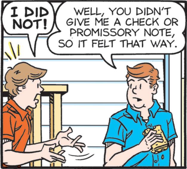 Fiction OCR: I DID NOT! WELLYOU DIDN'T GIVE ME A CHECK OR PROMISSORY NOTESO IT FELT THAT WAY. I DID NOT ! WELLYOU DIDN'T GIVE ME A CHECK OR PROMISSORY NOTESO IT FELT THAT WAY .