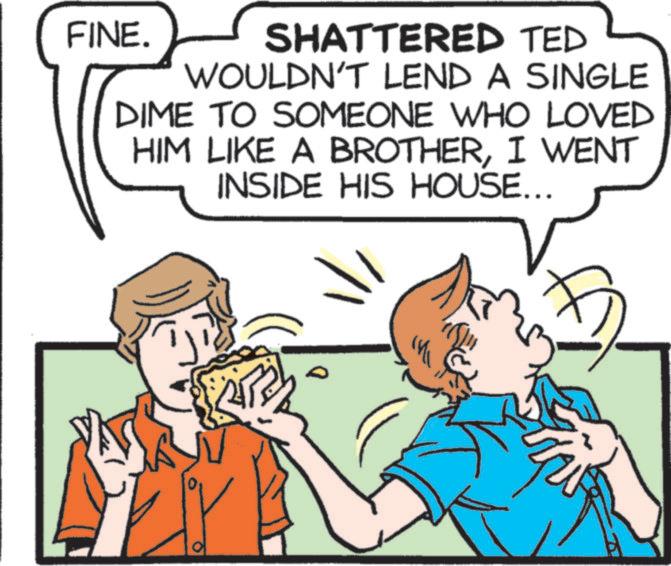 Recipe OCR: FINE. SHATTERED TED WOULDN'T LEND A SINGLE DIME TO SOMEONE WHO LOVED HIM LIKE A BROTHERI WENT INSIDE HIS HOUSE... M FINE . SHATTERED TED WOULDN'T LEND A SINGLE DIME TO SOMEONE WHO LOVED HIM LIKE A BROTHERI WENT INSIDE HIS HOUSE ... M