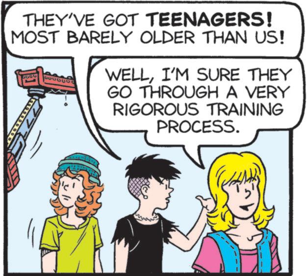 Fictional character OCR: THEY'VE GOT TEENAGERS! MOST BARELY OLDER THAN US! 77 WELLI'M SURE THEY GO THROUGH A VERY RIGOROUS TRAINING PROCESS. THEY'VE GOT TEENAGERS ! MOST BARELY OLDER THAN US ! 77 WELLI'M SURE THEY GO THROUGH A VERY RIGOROUS TRAINING PROCESS .