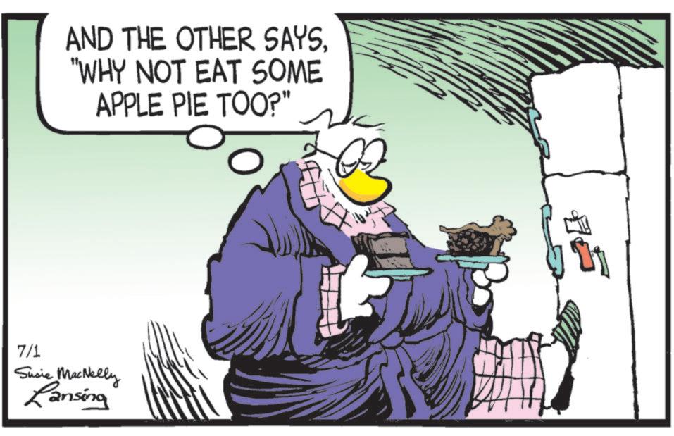 Comics OCR: AND THE OTHER SAYS"WHY NOT EAT SOME APPLE PIE TOO?" 7/1 Susie MacNelly Lansing 15 AND THE OTHER SAYS" WHY NOT EAT SOME APPLE PIE TOO ? " 7/1 Susie MacNelly Lansing 15