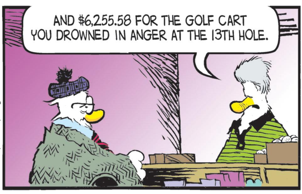 Photo caption OCR: AND $6.255.58 FOR THE GOLF CART YOU DROWNED IN ANGER AT THE 13TH HOLE. AND $ 6.255.58 FOR THE GOLF CART YOU DROWNED IN ANGER AT THE 13TH HOLE .