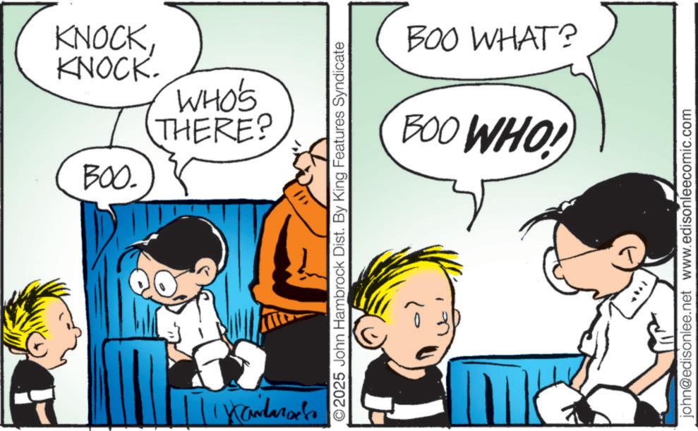 Comic book OCR: KNOCKKNOCK. BOO. WHO'S THERE? || Kandaras ©2025 John Hambrock Dist. By King Features Syndicate BOO WHAT? BOO WHO! john@edisonlee.net www.edisonleecomic.com KNOCKKNOCK . BOO . WHO'S THERE ? || Kandaras © 2025 John Hambrock Dist . By King Features Syndicate BOO WHAT ? BOO WHO ! john@edisonlee.net www.edisonleecomic.com