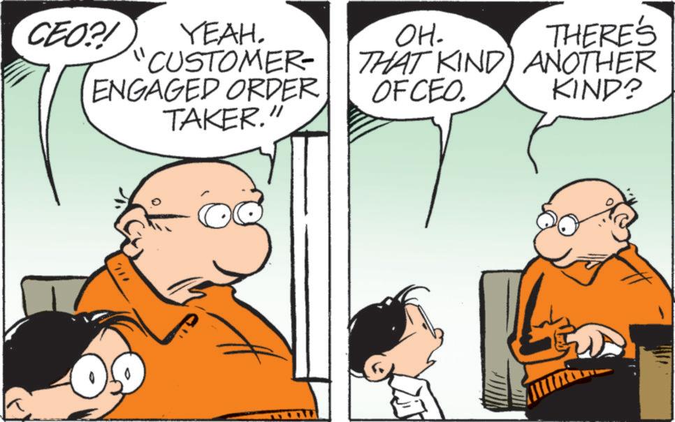 Happiness OCR: CEO?! YEAH. "CUSTOMER- ENGAGED ORDER TAKER." OH. THERE'S THAT KIND) ANOTHER OFCEO. KIND? CEO ?! YEAH . " CUSTOMER- ENGAGED ORDER TAKER . " OH . THERE'S THAT KIND ) ANOTHER OFCEO . KIND ?