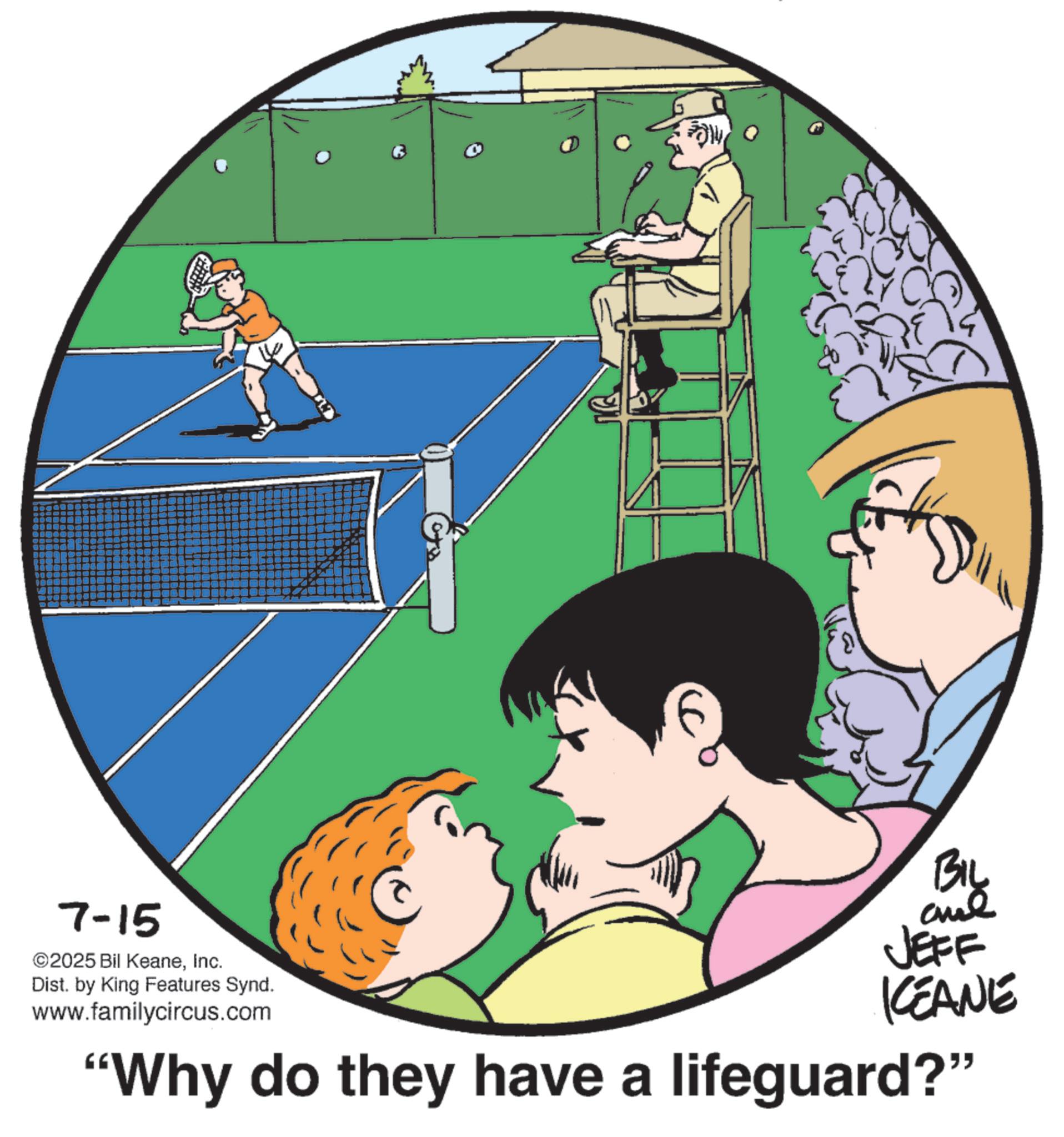 Animated cartoon OCR: ? 7-15 ©2025 Bil KeaneInc. Dist. by King Features Synd. www.familycircus.com BIL JEFF KEANE "Why do they have a lifeguard?" ? 7-15 © 2025 Bil KeaneInc. Dist . by King Features Synd . www.familycircus.com BIL JEFF KEANE " Why do they have a lifeguard ? "