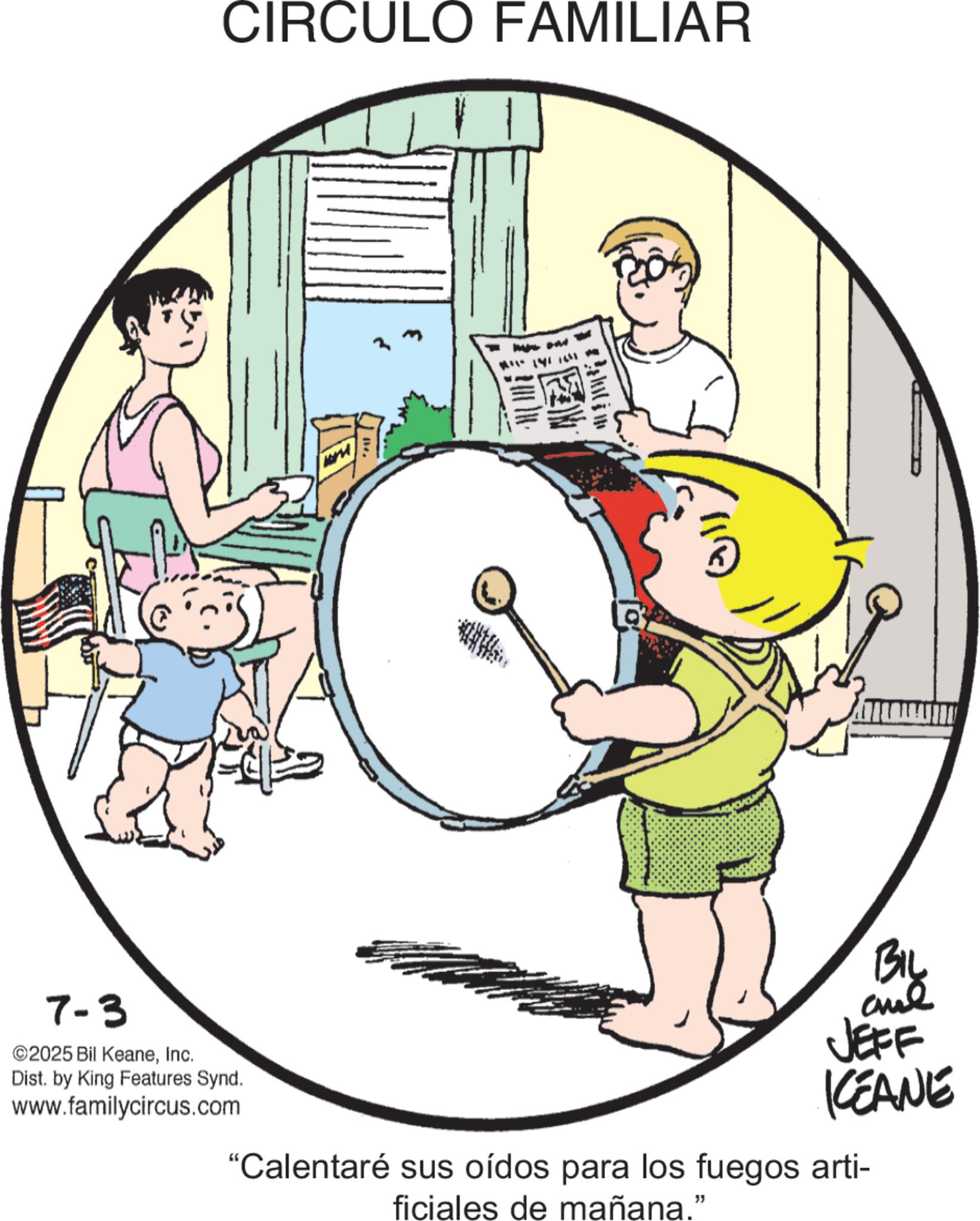 Animation OCR: CIRCULO FAMILIAR 7-3 ©2025 Bil KeaneInc. Dist. by King Features Synd. www.familycircus.com ? BIL and JEFF KEANE "Calentaré sus oídos para los fuegos arti- ficiales de mañana." CIRCULO FAMILIAR 7-3 © 2025 Bil KeaneInc. Dist . by King Features Synd . www.familycircus.com ? BIL and JEFF KEANE " Calentaré sus oídos para los fuegos arti- ficiales de mañana . "