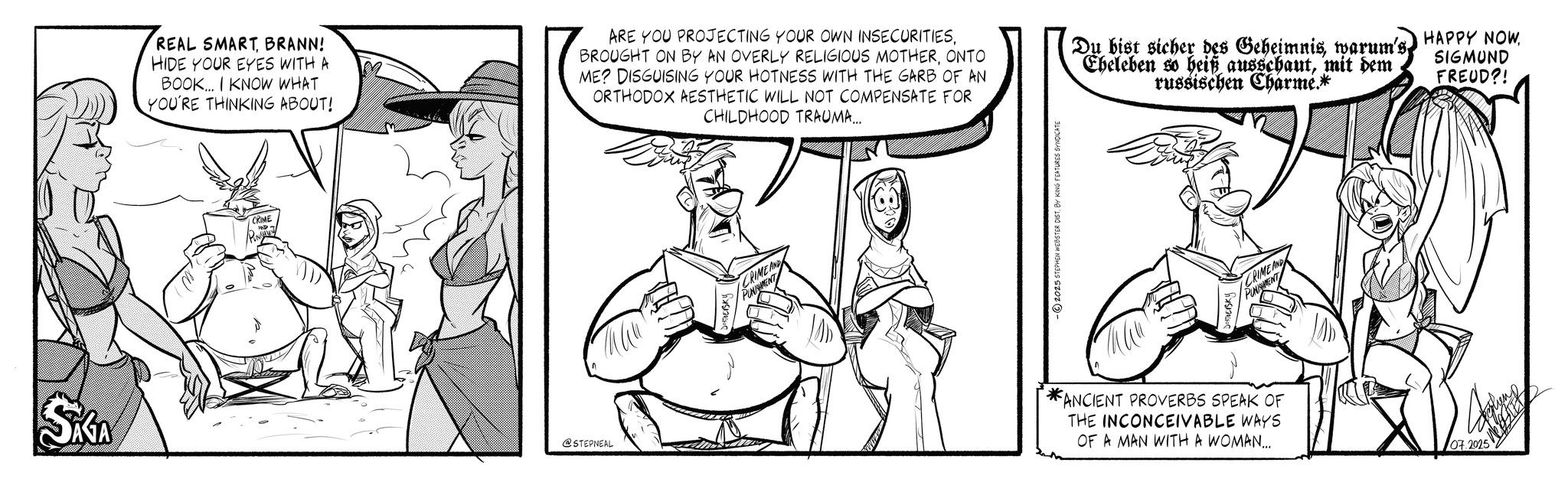 Comic book OCR: Ske REAL SMARTBRANN! HIDE YOUR EYES WITH A BOOK...I KNOW WHAT YOU'RE THINKING ABOUT! ARE YOU PROJECTING YOUR OWN INSECURITIESONTO ME? DISGUISING YOUR HOTNESS WITH THE GARB OF AN ORTHODOX AESTHETIC WILL NOT COMPENSATE FOR CHILDHOOD TRAUMA... Du bist sicher des Geheimniswarum's Ebeleben so beiß ausschautmit dem russischen Charme.* CRINE @STEPNEAL CRIME AND PUNIMENT 2025 STEPHEN WEBSTER DISTBY KING FEATURES SYNDICATE CRIME AND PUNIMENT *ANCIENT PROVERBS SPEAK OF THE INCONCEIVABLE WAYS OF A MAN WITH A WOMAN..... 07.2025 HAPPY NOW SIGMUND FREUD?! Ske REAL SMARTBRANN ! HIDE YOUR EYES WITH A BOOK ... I KNOW WHAT YOU'RE THINKING ABOUT ! ARE YOU PROJECTING YOUR OWN INSECURITIESBROUGHT ON BY AN OVERLY RELIGIOUS MOTHERONTO ME ? DISGUISING YOUR HOTNESS WITH THE GARB OF AN ORTHODOX AESTHETIC WILL NOT COMPENSATE FOR CHILDHOOD TRAUMA ... Du bist sicher des Geheimniswarum's Ebeleben so beiß ausschautmit dem russischen Charme . * CRINE @STEPNEAL CRIME AND PUNIMENT 2025 STEPHEN WEBSTER DISTBY KING FEATURES SYNDICATE CRIME AND PUNIMENT * ANCIENT PROVERBS SPEAK OF THE INCONCEIVABLE WAYS OF A MAN WITH A WOMAN ..... 07.2025 HAPPY NOW SIGMUND FREUD ?!