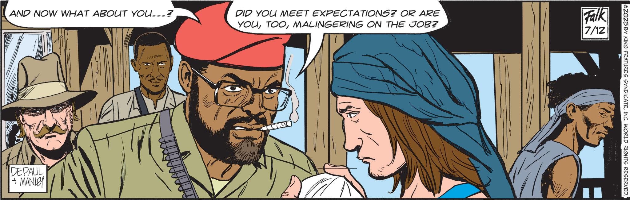 Comic book OCR: AND NOW WHAT ABOUT YOU...? DID YOU MEET EXPECTATIONS? OR ARE YOUMALINGERING ON THE JOB? Falk 7/12 DEPAUL +MANLEY ©2025 BY KING FEATURES SYNDICATEINC. WORLD RIGHTS RESERVED. AND NOW WHAT ABOUT YOU ... ? DID YOU MEET EXPECTATIONS ? OR ARE YOUMALINGERING ON THE JOB ? Falk 7/12 DEPAUL + MANLEY © 2025 BY KING FEATURES SYNDICATEINC . WORLD RIGHTS RESERVED .