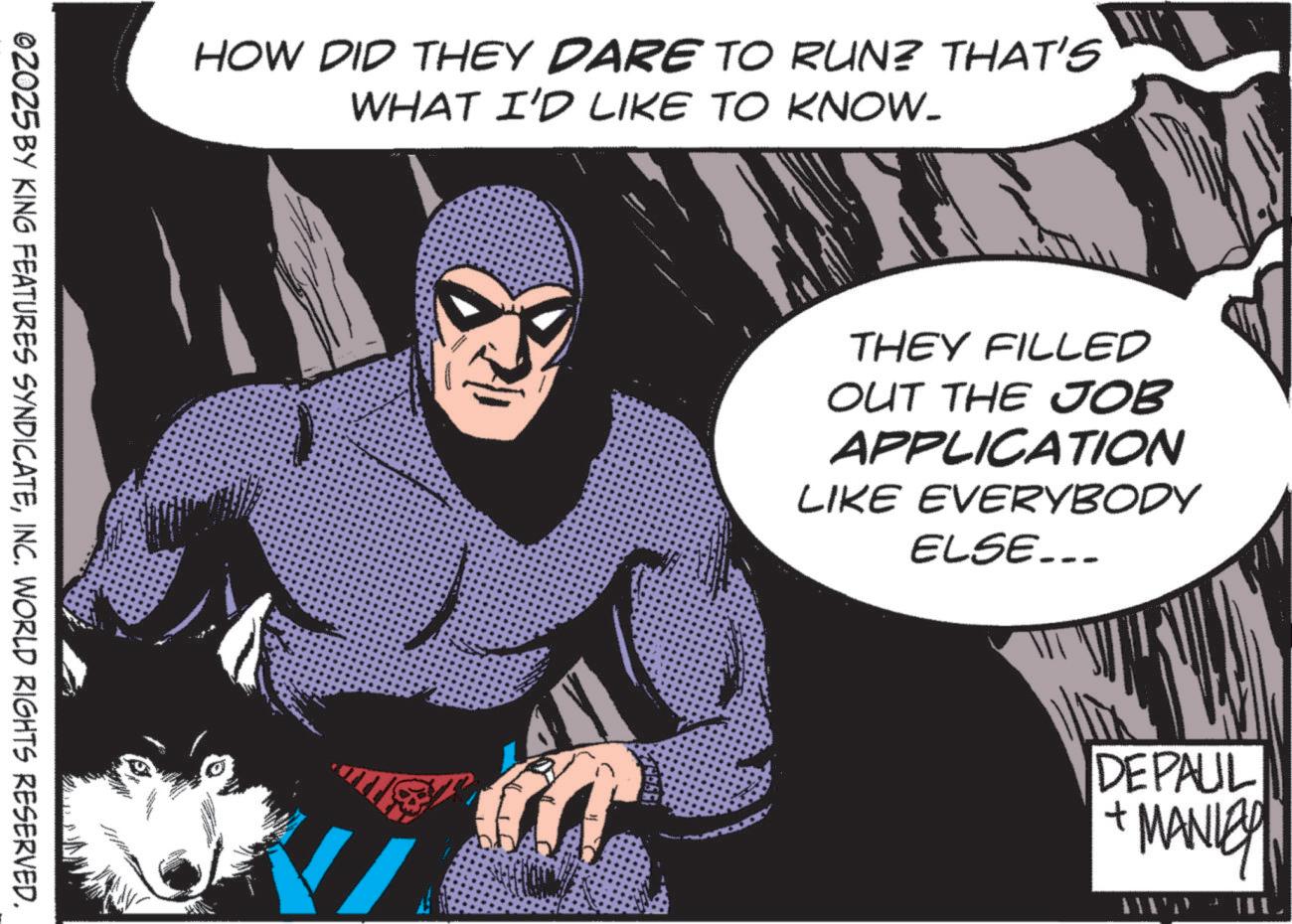 Publication OCR: HOW DID THEY DARE TO RUN? THAT'S WHAT I'D LIKE TO KNOW- 02025 BY KING FEATURES SYNDICATEINC. WORLD RIGHTS RESERVED. THEY FILLED OUT THE JOB APPLICATION LIKE EVERYBODY ELSE... DEPAUL + MANIER 111 HOW DID THEY DARE TO RUN ? THAT'S WHAT I'D LIKE TO KNOW- 02025 BY KING FEATURES SYNDICATEINC . WORLD RIGHTS RESERVED . THEY FILLED OUT THE JOB APPLICATION LIKE EVERYBODY ELSE ... DEPAUL + MANIER 111