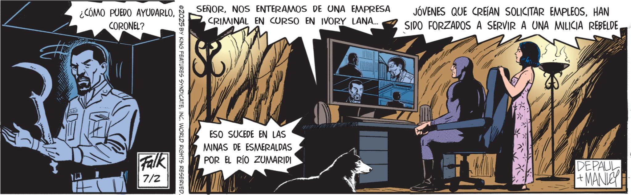 Animated cartoon OCR: ¿CÓMO PUEDO AYUDARLOCORONEL? LEU SEÑORNOS ENTERAMOS DE UNA EMPRESA CRIMINAL EN CURSO EN IVORY LANA... JÓVENES QUE CREÍAN SOLICITAR EMPLEOSHAN SIDO FORZADOS A SERVIR A UNA MILICIA REBELDEINC. WORLD RIGHTS RESERVED. Falk 7/2 ESO SUCEDE EN LAS MINAS DE ESMERALDAS POR EL RÍO ZUMARIDI DEPAUL +MANLEY ¿ CÓMO PUEDO AYUDARLOCORONEL ? LEU SEÑORNOS ENTERAMOS DE UNA EMPRESA CRIMINAL EN CURSO EN IVORY LANA ... JÓVENES QUE CREÍAN SOLICITAR EMPLEOSHAN SIDO FORZADOS A SERVIR A UNA MILICIA REBELDE02025 BY KING FEATURES SYNDICATEINC . WORLD RIGHTS RESERVED . Falk 7/2 ESO SUCEDE EN LAS MINAS DE ESMERALDAS POR EL RÍO ZUMARIDI DEPAUL + MANLEY