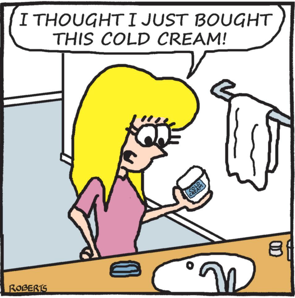 Clip art OCR: ROBERTS I THOUGHT I JUST BOUGHT THIS COLD CREAM! COLD CREAM 81 ROBERTS I THOUGHT I JUST BOUGHT THIS COLD CREAM ! COLD CREAM 81