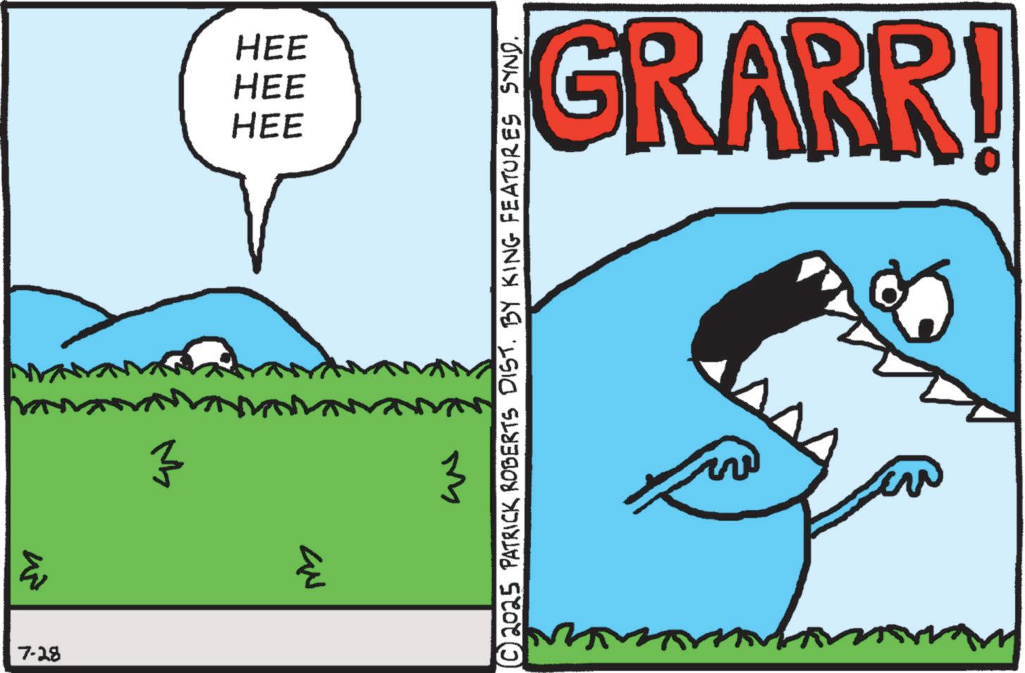 OCR: 3 7-18 HEE HEE HEE } ??? GRARR! w © 2025 PATRICK ROBERTS DIST. BY KING FEATURES SYND. M 3 7-18 HEE HEE HEE } ??? GRARR ! w © 2025 PATRICK ROBERTS DIST . BY KING FEATURES SYND . M