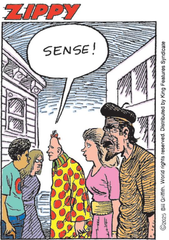 Animated cartoon OCR: ZIPPY SENSE! ©2025 Bill Griffith. World rights reserved. Distributed by King Features Syndicate ZIPPY SENSE ! © 2025 Bill Griffith . World rights reserved . Distributed by King Features Syndicate