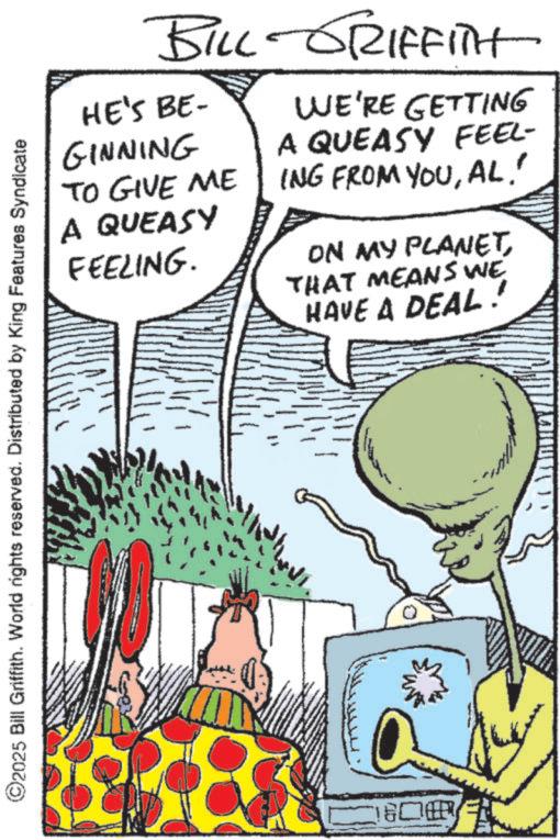 Fictional character OCR: 2025 Bill Griffith. World rights reserved. Distributed by King Features Syndicate BILL GRIFFITH HE'S BE- GINNING TO GIVE ME A QUEASY FEELING. WE'RE GETTING A QUEASY FEEL- ING FROM YOUAL! ON MY PLANETTHAT MEANS WE HAVE A DEAL ! ???? GO 2025 Bill Griffith . World rights reserved . Distributed by King Features Syndicate BILL GRIFFITH HE'S BE- GINNING TO GIVE ME A QUEASY FEELING . WE'RE GETTING A QUEASY FEEL- ING FROM YOUAL ! ON MY PLANETTHAT MEANS WE HAVE A DEAL ! ???? GO