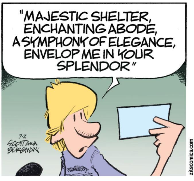 Photo caption OCR: 7-Z SCOTTand BORGMAN "MAJESTIC SHELTERENVELOP ME IN YOUR SPLENDOR" zitscomics.com 7 - Z SCOTTand BORGMAN " MAJESTIC SHELTERENCHANTING ABODEASYMPHONY OF ELEGANCEENVELOP ME IN YOUR SPLENDOR " zitscomics.com