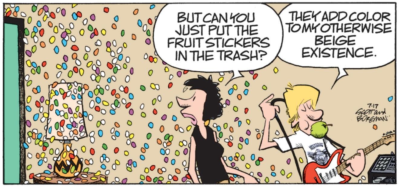 Animated cartoon OCR: 00 BUT CAN YOU JUST PUT THE FRUIT STICKERS IN THE TRASH? THEY ADD COLOR TOMY OTHERWISE BEIGE EXISTENCE. 10 0008 7.17 Scorrand BORGMAN 00 BUT CAN YOU JUST PUT THE FRUIT STICKERS IN THE TRASH ? THEY ADD COLOR TOMY OTHERWISE BEIGE EXISTENCE . 10 0008 7.17 Scorrand BORGMAN