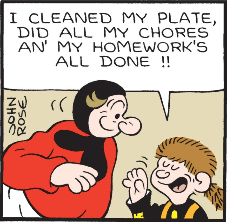Animation OCR: I CLEANED MY PLATEDID ALL MY CHORES AN' MY HOMEWORK'S ALL DONE !! JOHN ROSE rr I CLEANED MY PLATEDID ALL MY CHORES AN ' MY HOMEWORK'S ALL DONE !! JOHN ROSE rr