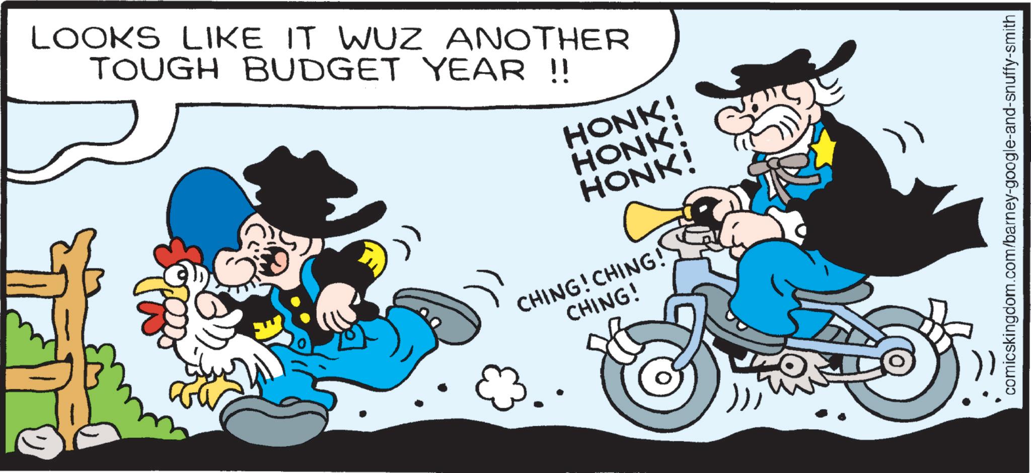 Comics OCR: LOOKS LIKE IT WUZ ANOTHER TOUGH BUDGET YEAR !! HONK! HONK! HONK! CHING! CHING! CHING! comicskingdom.com/barney-google-and-snuffy-smith LOOKS LIKE IT WUZ ANOTHER TOUGH BUDGET YEAR !! HONK ! HONK ! HONK ! CHING ! CHING ! CHING ! comicskingdom.com/barney-google-and-snuffy-smith