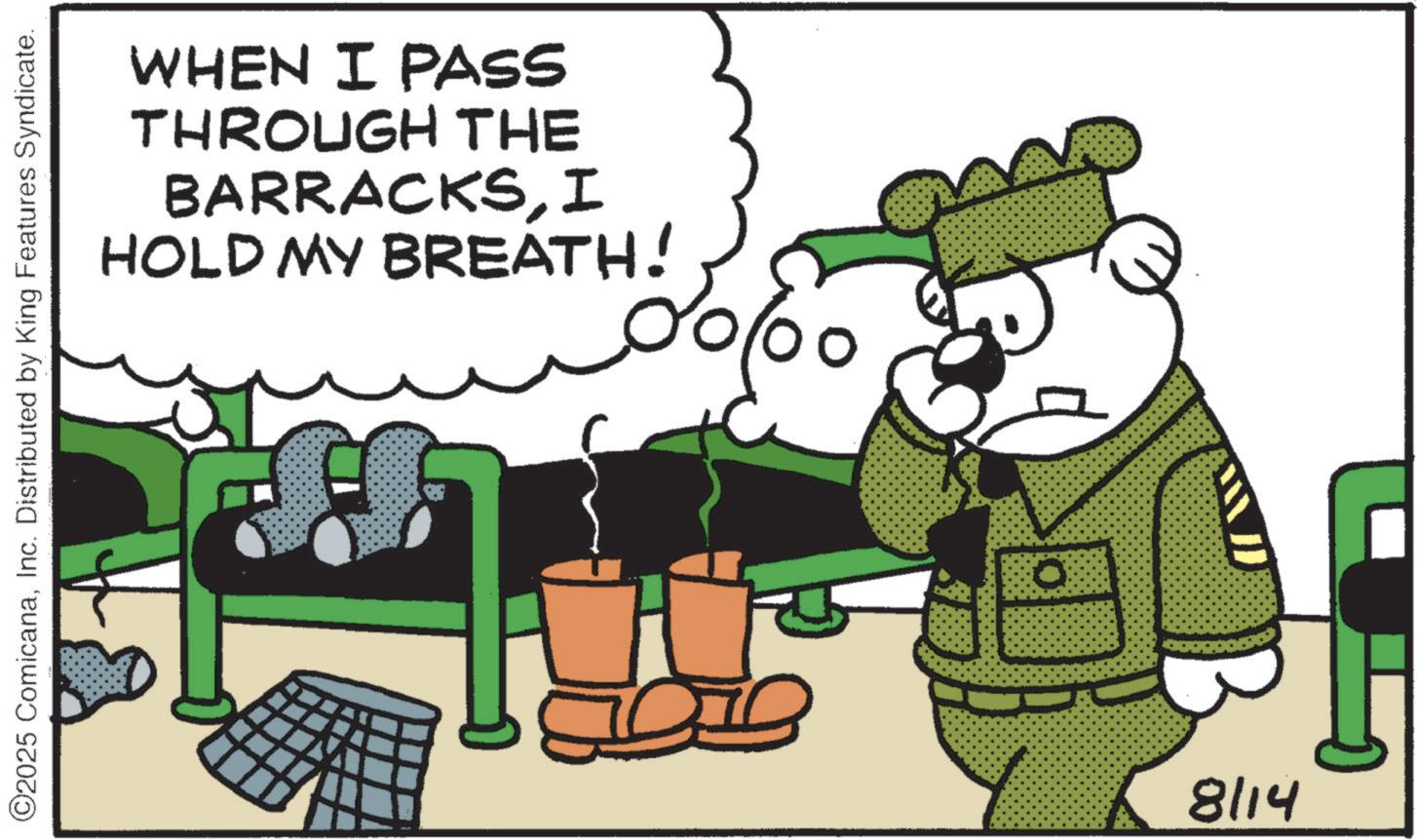 Humour OCR: WHEN I PASS THROUGH THE BARRACKSI HOLD MY BREATH! ©2025 ComicanaInc. Distributed by King Features Syndicate. 8114 WHEN I PASS THROUGH THE BARRACKSI HOLD MY BREATH ! © 2025 ComicanaInc. Distributed by King Features Syndicate . 8114